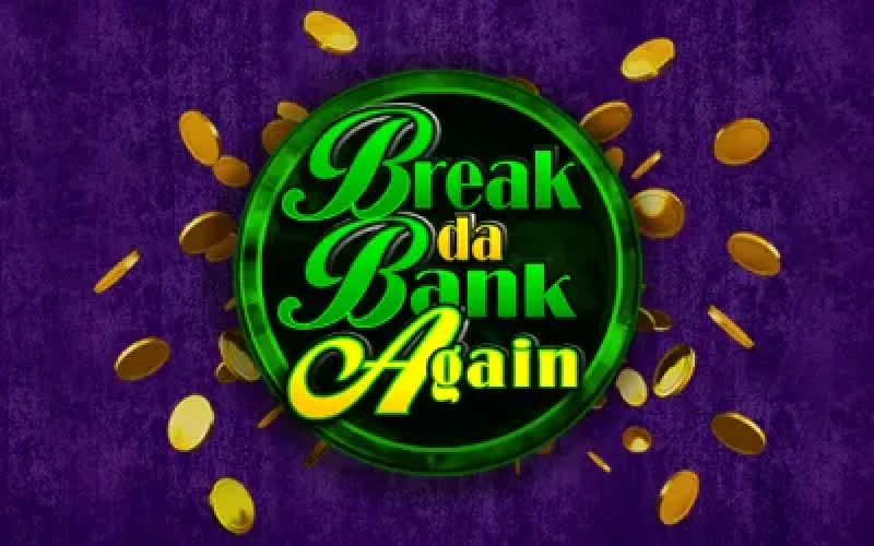 Break da Bank Again