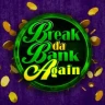 Break da Bank Again